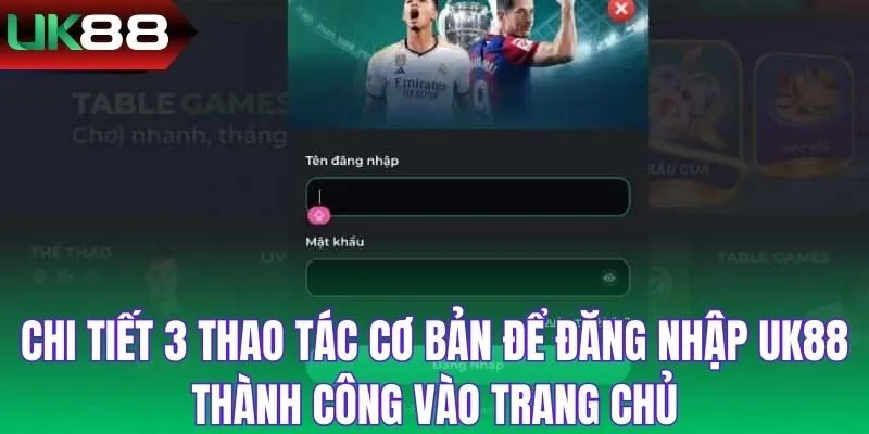 Chi tiết 3 thao tác cơ bản để đăng nhập UK88 thành công vào trang chủ