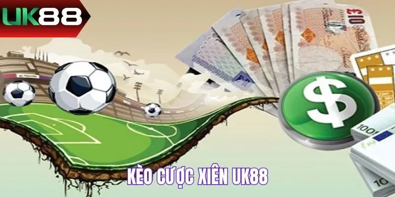 Kèo cược xiên UK88