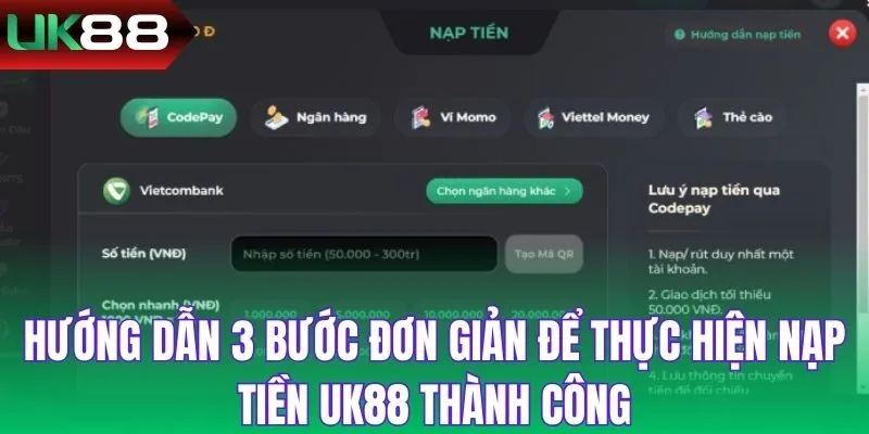 Hướng dẫn 3 bước đơn giản để thực hiện nạp tiền UK88 thành công