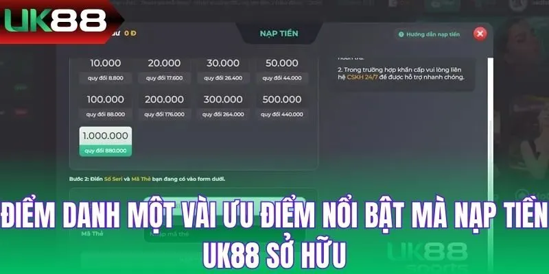 Điểm danh một vài ưu điểm nổi bật mà nạp tiền UK88 sở hữu