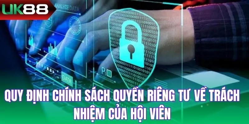 Quy định chính sách quyền riêng tư về trách nhiệm của hội viên